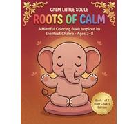 Roots of Calm: A Mindful Coloring Book Inspired by the Root Chakra · Ages 3-8