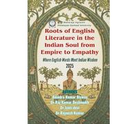 Roots of English Literature in the Indian Soul from empire to empathy- Where English words meet Indian wisdom