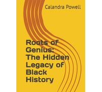 Roots of Genius: The Hidden Legacy of Black History