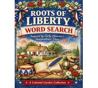 Roots of Liberty: A Colonial Garden Word Search Puzzle Book Celebrating Herbs, Homesteads, Orchards, and the Natural Life of Early America