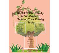 Roots of Our Family: A Fun Guide to Tracing Your Family Tree