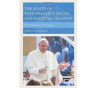 Roots Of Pope Francis's Social And Political Thought