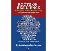Roots of Resilence: The History of the Arsi Oromo Movement in Building Educational Resistance (1950s to 1980s)