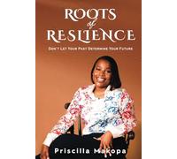 Roots of Resilience: Don’t Let Your Past Determine Your Future