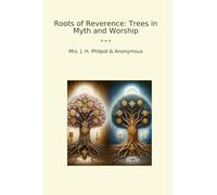 Roots of Reverence: Trees in Myth and Worship