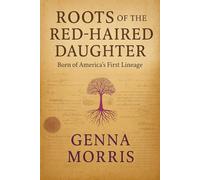 Roots of the red haired daughter: Born of Americas first lineage