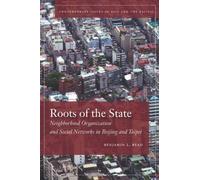 Roots of the State: Neighborhood Organization and Social Networks in Beijing and Taipei