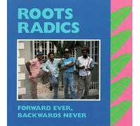 Roots Radics - Forward Ever Backwards Never