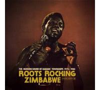 Roots Rocking Zimbabwe The Modern Sound of Harare' Townships 1975-1980