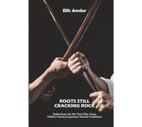 Roots Still Cracking Rock: Reflections On My First Fifty Years Within Classical Japanese Martial Traditions