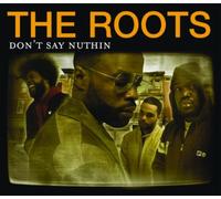 Roots, the - Don't Say Nuthin [Import]