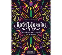 Rootworking - Un guide pratique du Hoodoo - Hoodoo Sen Moise - Alliance Magique - broché - Guide