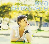 Roovere, Eva De - Chanticleer [Import]