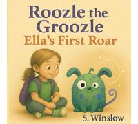 Roozle the Groozle: Ella’s First Roar