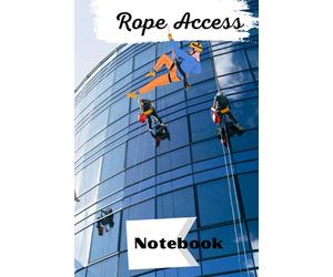 Rope Access Technician Notebook: Simple time saving Rope Access book targeted towards all Rope Techs for jotting down summaries from ICOP lessons or normal day to day tasks.