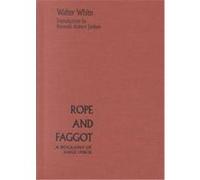 Rope and Faggot, African American Intellectual Heritage Series Kenneth Robert Janken, Walter Francis White (Auteur)