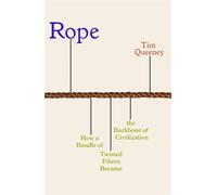 Rope How a Bundle of Twisted Fibres Became the Backbone of Civilisation - Tim Queeney - Icon Books - ebook (ePub) - Livre