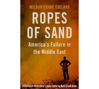 Ropes of Sand: America's Failure in the Middle East