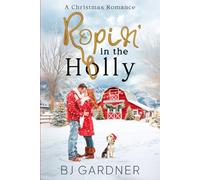 Ropin' in the Holly: A Christmas Romance