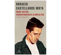 Roque Dalton : Correspondencia Clandestina : Y Otros Ensayos