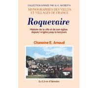 Roquevaire: Histoire de la ville et de son église, depuis son origine jusqu'à nos jours