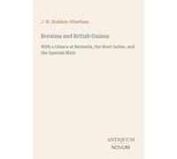 Roraima and British Guiana: With a Glance at Bermuda, the West Indies, and the Spanish Main