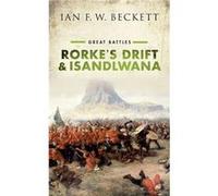 Rorkes Drift and Isandlwana - Beckett Ian F. W. Honorary Professor of Military History University of Kent - Oxford University Press - Livre en Anglais - P Beckett Ian F. W. Honorary Professor of Milit
