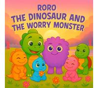 Roro the Dinosaur and the Worry Monster: A Mindfulness and Anxiety Story to Help Kids Calm Down and Cope with Big Feelings