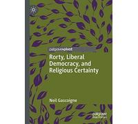 Rorty, Liberal Democracy, And Religious Certainty