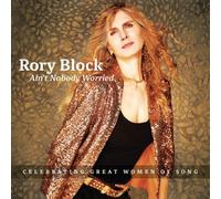 RORY BLOCK - AIN'T NOBODY WORRIED (CELEBRATING GREAT WOMEN OF S CD NEUF