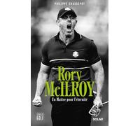Philippe Chassepot – Rory McIlroy. Un Maître pour l'éternité – Biographie – Broché