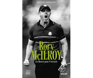 Rory McIlroy - Un Maître pour l'éternité - Philippe Chassepot - Solar - broché - Biographie