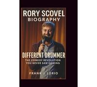 RORY SCOVEL BIOGRAPHY: Different Drummer: The Comedy Revolution You Never Saw Coming