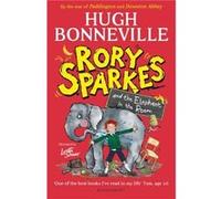 Rory Sparkes and the Elephant in the Room - Hugh Bonneville - Bloomsbury Publishing PLC - Livre en Anglais - Paperback Hugh BonnevilleHugh Bonneville (Auteur)