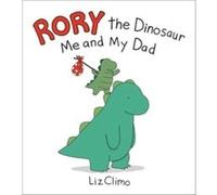 Rory the Dinosaur Me and My Dad by Liz Climo Liz Climo (Auteur)