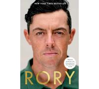 Rory: The Heartache and Triumph of Golf's Most Human Superstar