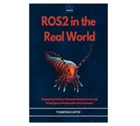 ROS2 in the Real World: Deploying Python-Powered Robots from Lab Prototype to Production Environment