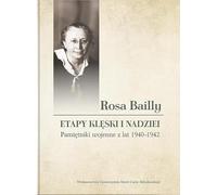 Rosa Bailly Etapy klęski i nadziei. Pamiętniki wojenne z lat 1940-1942