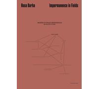Rosa Barba. Impermanence in Fields: Traduzido do inglês