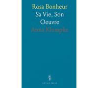Rosa Bonheur: Sa Vie, Son Oeuvre