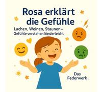 Rosa erklärt die Gefühle: Lachen, Weinen, Staunen - Gefühle verstehen kinderleicht