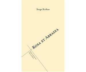 Rosa et Abrasza - Serge Kribus - L'oeil Du Prince Eds - broché - Théâtre