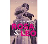 Rosa & Leo - Charlotte Roth - Robert Laffont - broché - Roman