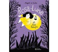 Rosa-Lune et les loups Magali Le Huche (Illustration), Magali Le Huche (Auteur)