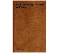 Rosa Luxemburg - Her Life And Work