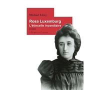 Rosa Luxemburg: L'étincelle incendiaire