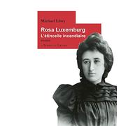 Rosa Luxemburg: L'étincelle incendiaire
