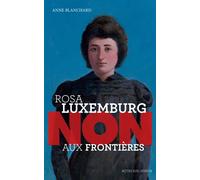 Anne Blanchard – Rosa Luxemburg : « Non aux frontières » – Actes Sud Jeunesse – Broché