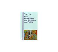 Rosa Luxemburg Und Die Kunst Der Politik