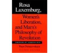 Rosa Luxemburg, Women's Liberation, and Marx's Philosophy of Revolution Raya Dunayevskaya (Auteur)
